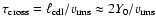 $\tau_{{\rm cross}} = \ell_{{\rm cdl}} / v_{{\rm rms}} \approx 2
{Y}_{{\rm0}}/ v_{{\rm rms}}$