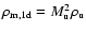 $\rho_{{\rm m,1d}} =
M_{{\rm u}}^{2}\rho_{{\rm u}}$