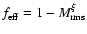 $f_{{\rm eff}} = 1 - M_{{\rm rms}}^{\xi }$