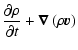 $\displaystyle \frac{\partial\rho}{\partial t} + \vec{\nabla} \left( \rho \vec{v} \right)$