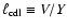 $\ell_{{\rm cdl}}
\equiv V / {Y}$