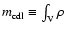 $m_{{\rm cdl}} \equiv \int_{{\rm V}} \rho$