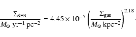 \begin{displaymath}{\frac{\Sigma_{\rm SFR}}{M_{\odot}~{\rm yr^{-1}~pc^{-2}}} =
...
...igma_{\rm gas}}{M_{\odot}~{\rm kpc^{-2}}}\right)^{2.18}\cdot
}
\end{displaymath}