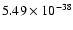 $5.49\times10^{-38}$