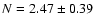 $N=2.47\pm0.39$