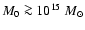 $M_0\ga 10^{15}~{M_\odot}$