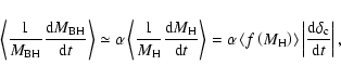 \begin{displaymath}\left\langle\frac{1}{M_{\rm BH}}\frac{{\rm d}M_{\rm BH}}{{\rm...
...left\vert \frac{{\rm d}\delta_{\rm c}}{{\rm d}t} \right \vert,
\end{displaymath}
