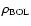 $\rho_{\rm BOL}$