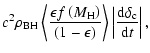 $\displaystyle c^2 \rho_{\rm BH}
\left\langle
\frac{\epsilon f\left(M_{\rm H}\ri...
...
\right\rangle
\left \vert
\frac{{\rm d}\delta_{\rm c}}{{\rm d}t}
\right \vert,$