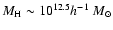 $M_{\rm H} \sim 10^{12.5}h^{-1}~{M_\odot}$