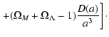 $\displaystyle \left.+(\Omega_M+\Omega_\Lambda-1)\frac{D(a)}{a^3}
\right]\cdot$