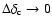 $\Delta\delta_{\rm c} \rightarrow 0$