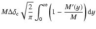 $\displaystyle M \Delta\delta_{\rm c} \sqrt{\frac{2}{\pi}}
\int_0^{\infty} \left(1-\frac{M'(y)}{M}\right) {\rm d}y$