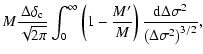 $\displaystyle M \frac{\Delta\delta_{\rm c}}{\sqrt{2\pi}}
\int_0^{\infty} \left(...
...{M'}{M}\right)
\frac{{\rm d}\Delta\sigma^2}{\left(\Delta\sigma^2\right)^{3/2}},$