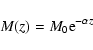 \begin{displaymath}M(z) = M_0 {\rm e}^{-\alpha z}
\end{displaymath}