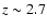 $z \sim 2.7$