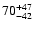$\rm 70^{ +47}_{ -42}$