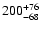 $\rm 200^{ +76}_{ -68}$