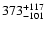 $\rm 373^{ +117}_{-101}$