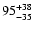 $\rm 95^{ +38}_{ -35}$