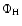 $\Phi_{\rm H}$