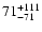 $\rm 71^{ +111}_{ -71}$