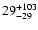 $\rm 29^{ +103}_{ -29}$
