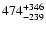 $\rm 474^{ +346}_{-239}$