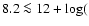 $8.2\la 12+\log($
