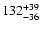 $\rm 132^{ +39}_{ -36}$