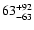 $ \rm 63^{ +92}_{ -63}$