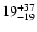 $\rm 19^{ +37}_{ -19}$