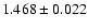 $1.468 \pm 0.022$