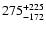 $\rm 275^{ +225}_{-172}$