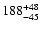 $\rm 188^{ +48}_{ -45}$