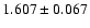 $1.607 \pm 0.067$