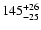$\rm 145^{ +26}_{ -25}$