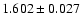 $1.602 \pm 0.027$