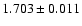 $1.703 \pm 0.011$