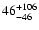 $\rm 46^{ +106}_{ -46}$