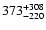 $\rm 373^{ +308}_{-220}$