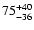 $\rm 75^{ +40}_{ -36}$