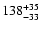 $\rm 138^{ +35}_{ -33}$
