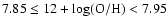 $7.85 \leq 12 + {\rm log (O/H)} < 7.95$