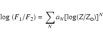 \begin{displaymath}{\rm log} \ (F_1 / F_2) =
\sum_{N}^{}{a_N [{\rm log}(Z/Z_\odot)]^N}
\end{displaymath}