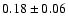 $0.18 \pm 0.06$
