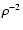 $\rho^{-2}$