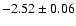 $-2.52\pm0.06$