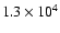 $1.3\times10^4$