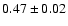 $0.47\pm0.02$
